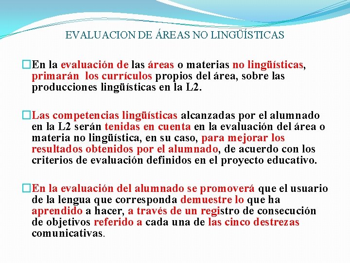 EVALUACION DE ÁREAS NO LINGÜÍSTICAS �En la evaluación de las áreas o materias no