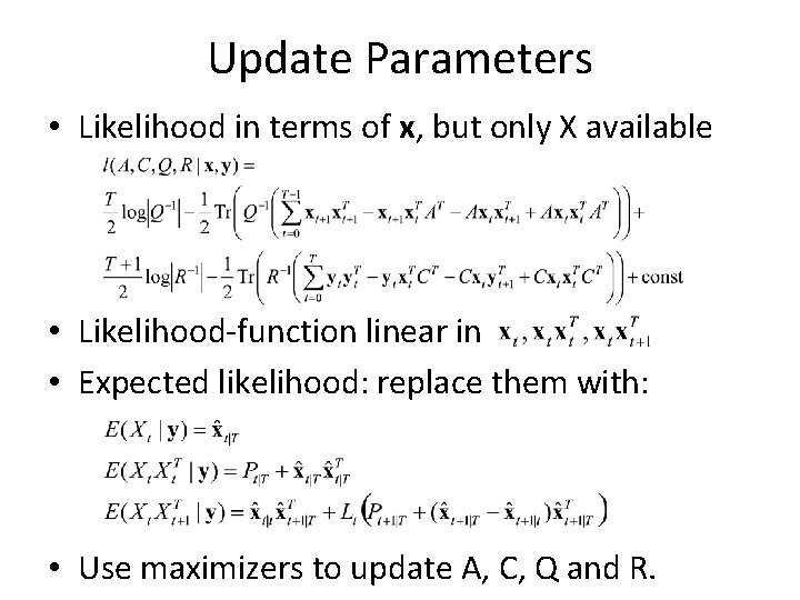 Update Parameters • Likelihood in terms of x, but only X available • Likelihood-function