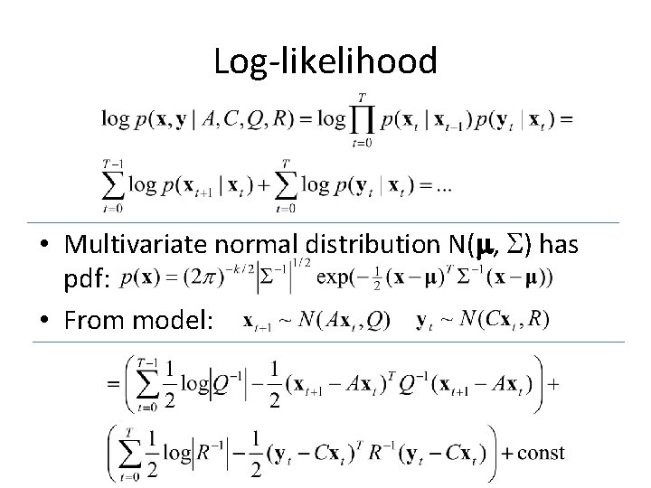 Log-likelihood • Multivariate normal distribution N(m, S) has pdf: • From model: 