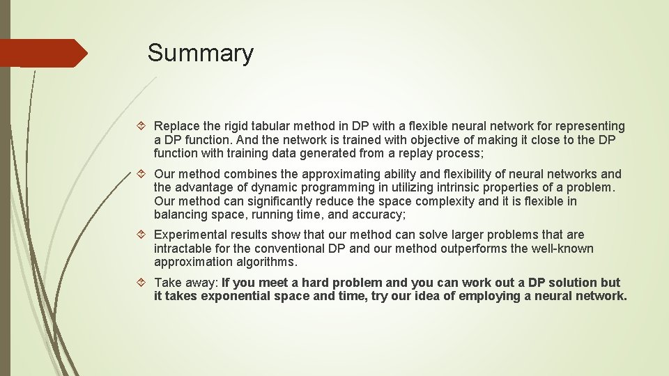 Summary Replace the rigid tabular method in DP with a flexible neural network for Summary Replace the rigid tabular method in DP with a flexible neural network for