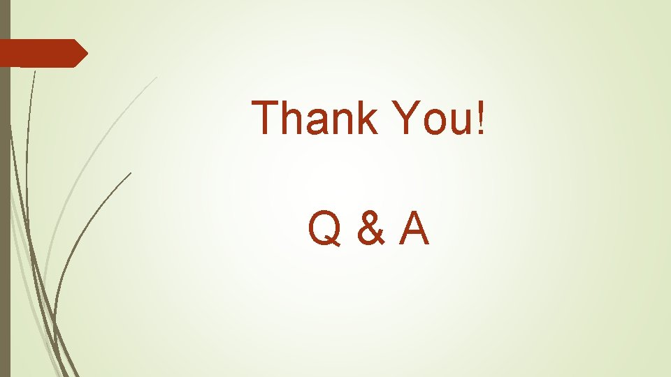 Thank You! Q&A Thank You! Q&A