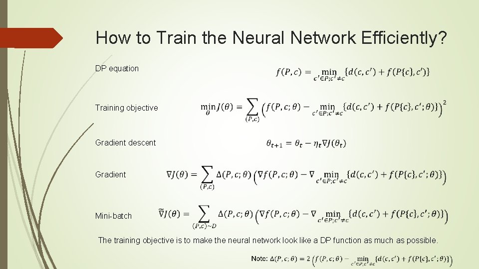 How to Train the Neural Network Efficiently? DP equation Training objective Gradient descent Gradient How to Train the Neural Network Efficiently? DP equation Training objective Gradient descent Gradient