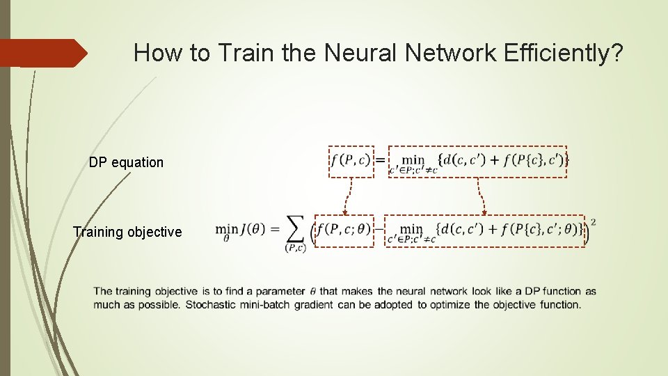How to Train the Neural Network Efficiently? DP equation Training objective How to Train the Neural Network Efficiently? DP equation Training objective