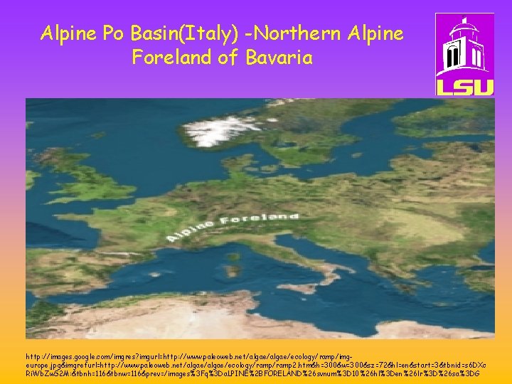 Alpine Po Basin(Italy) -Northern Alpine Foreland of Bavaria http: //images. google. com/imgres? imgurl=http: //www.