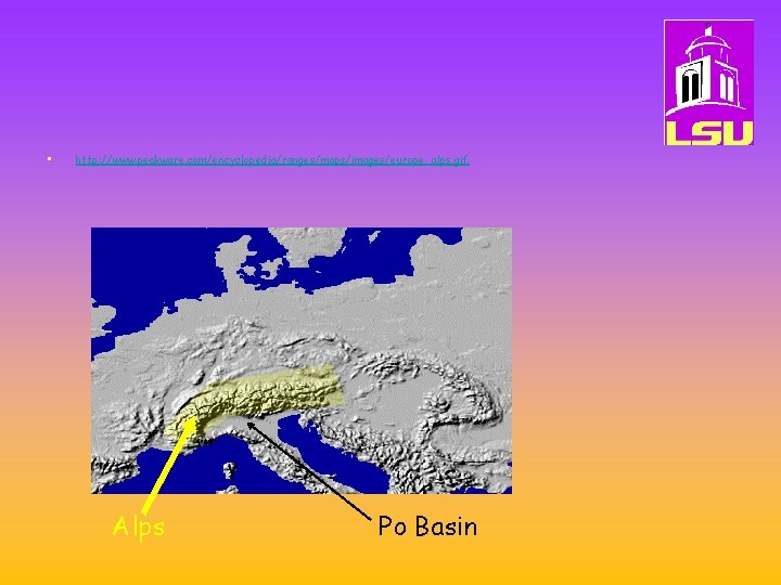  • http: //www. peakware. com/encyclopedia/ranges/maps/images/europe_alps. gif Alps Po Basin 