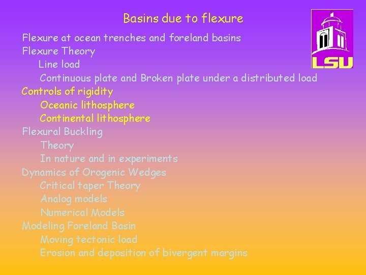 Basins due to flexure Flexure at ocean trenches and foreland basins Flexure Theory Line