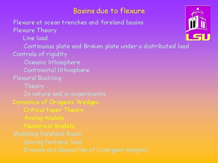 Basins due to flexure Flexure at ocean trenches and foreland basins Flexure Theory Line