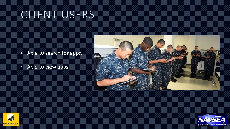 CLIENT USERS • Able to search for apps. • Able to view apps. 