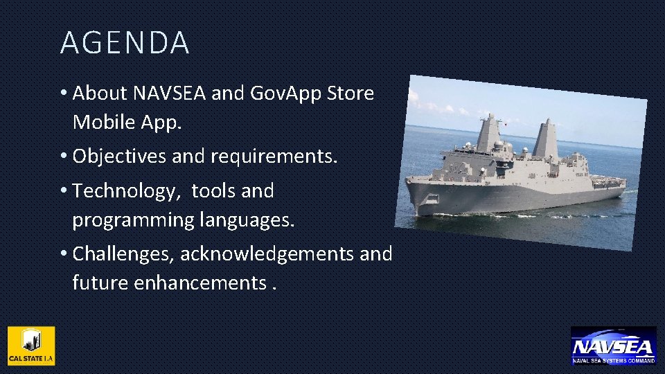 AGENDA • About NAVSEA and Gov. App Store Mobile App. • Objectives and requirements.