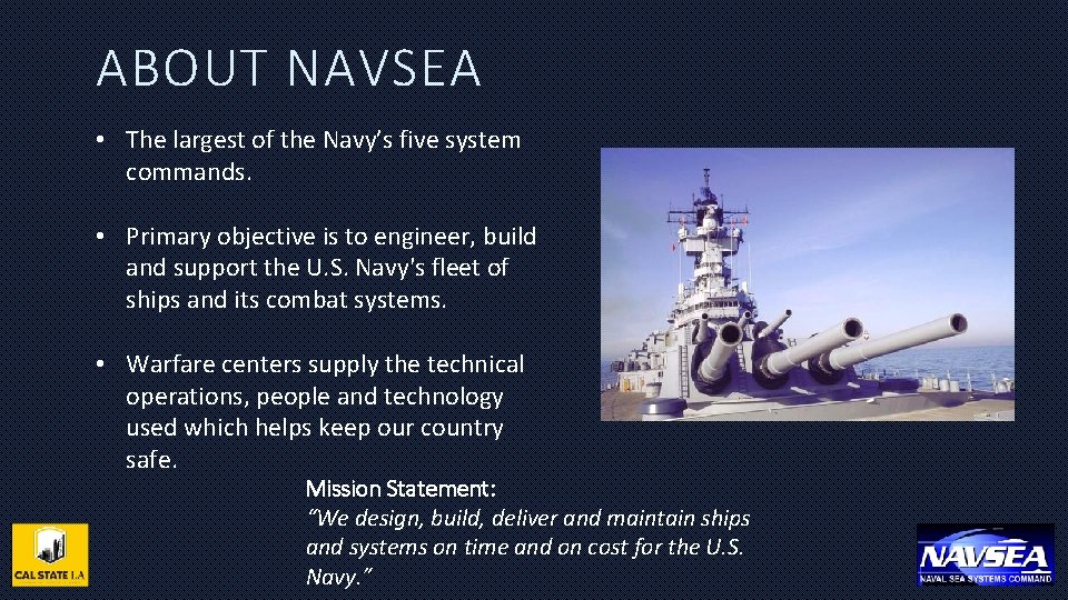 ABOUT NAVSEA • The largest of the Navy’s five system commands. • Primary objective