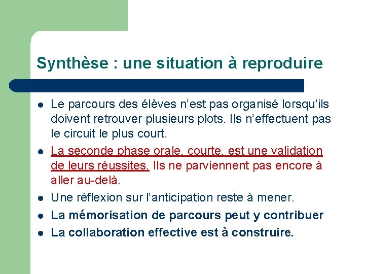 Synthèse : une situation à reproduire l l l Le parcours des élèves n’est