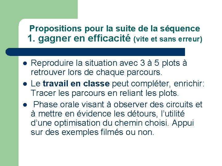 Propositions pour la suite de la séquence 1. gagner en efficacité (vite et sans