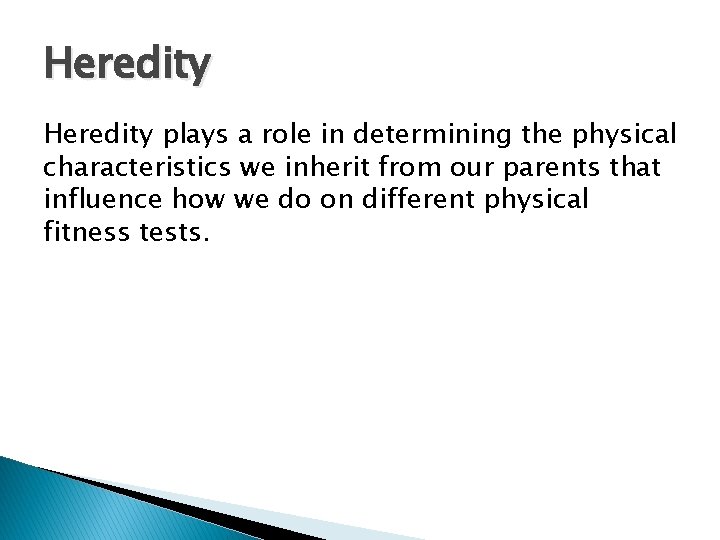 Heredity plays a role in determining the physical characteristics we inherit from our parents