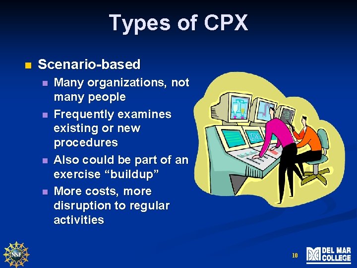 Types of CPX n Scenario-based n n Many organizations, not many people Frequently examines