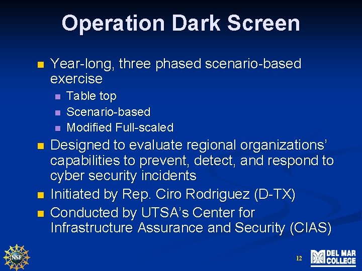 Operation Dark Screen n Year-long, three phased scenario-based exercise n n n Table top