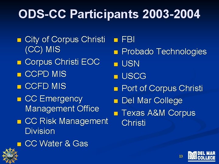 ODS-CC Participants 2003 -2004 n n n n City of Corpus Christi (CC) MIS