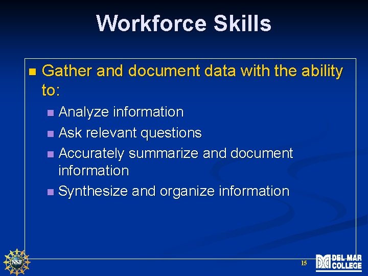 Workforce Skills n Gather and document data with the ability to: Analyze information n