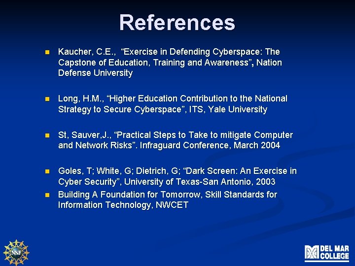 References n Kaucher, C. E. , “Exercise in Defending Cyberspace: The Capstone of Education,