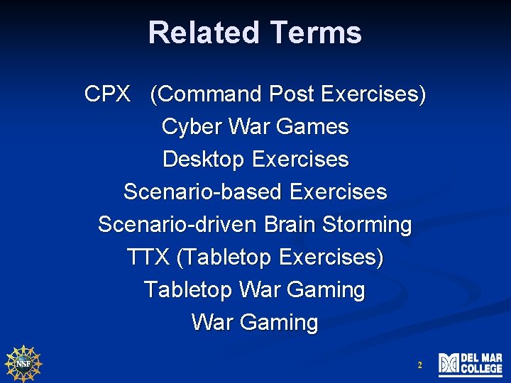 Related Terms CPX (Command Post Exercises) Cyber War Games Desktop Exercises Scenario-based Exercises Scenario-driven