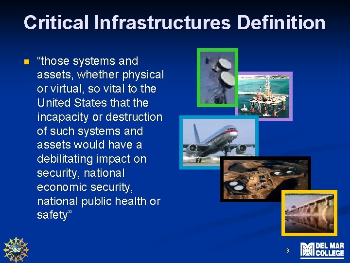 Critical Infrastructures Definition n “those systems and assets, whether physical or virtual, so vital