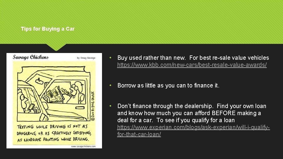 Tips for Buying a Car • Buy used rather than new. For best re-sale