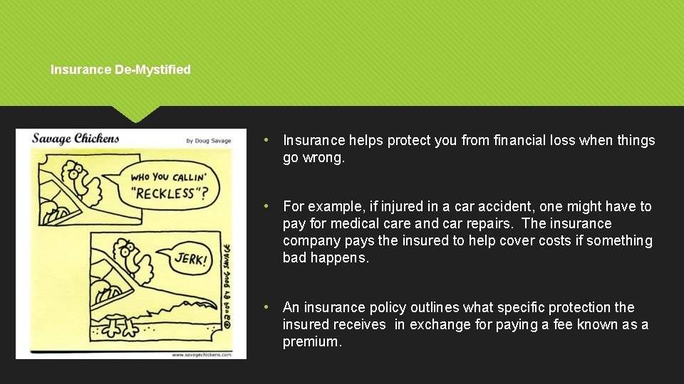 Insurance De-Mystified • Insurance helps protect you from financial loss when things go wrong.
