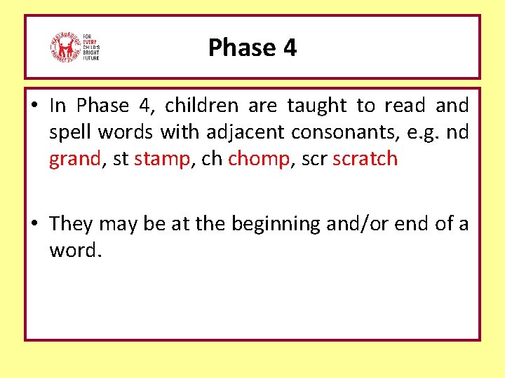 Phase 4 • In Phase 4, children are taught to read and spell words