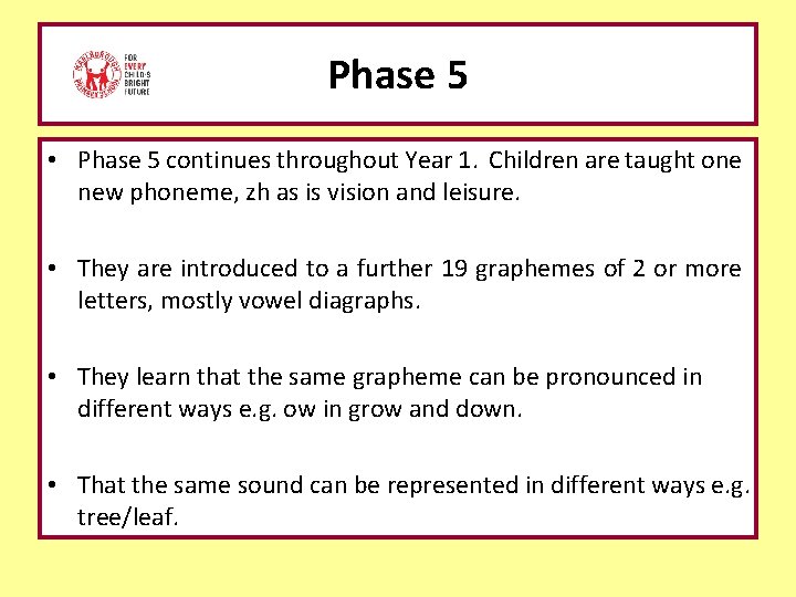 Phase 5 • Phase 5 continues throughout Year 1. Children are taught one new