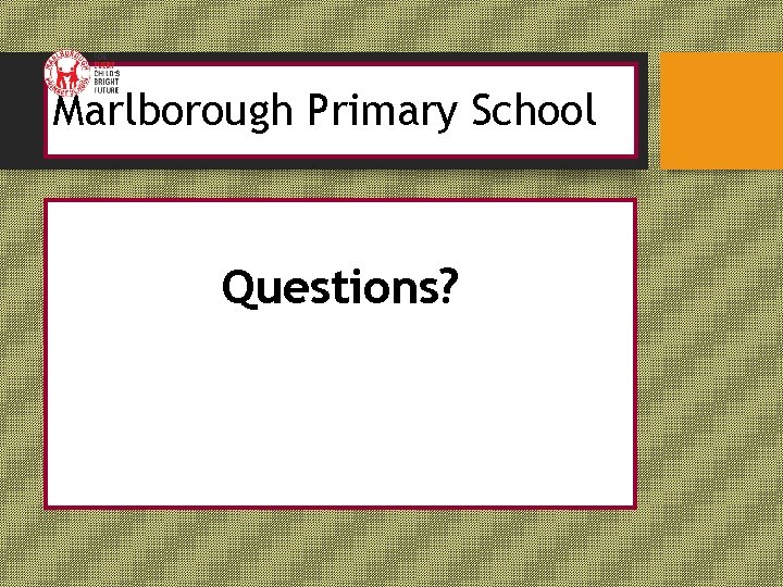 Marlborough Primary School Questions? 