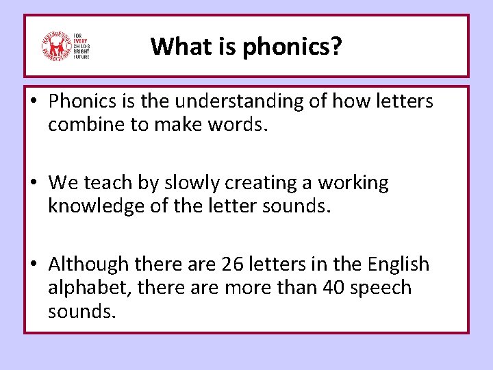 What is phonics? • Phonics is the understanding of how letters combine to make