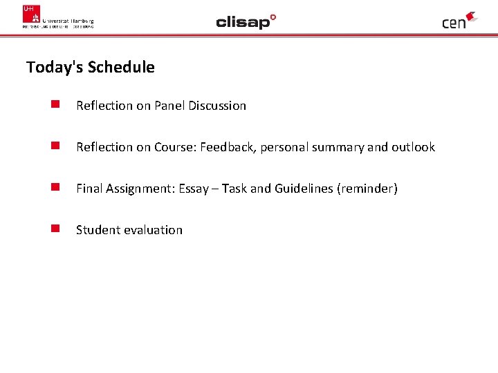 Today's Schedule Reflection on Panel Discussion Reflection on Course: Feedback, personal summary and outlook