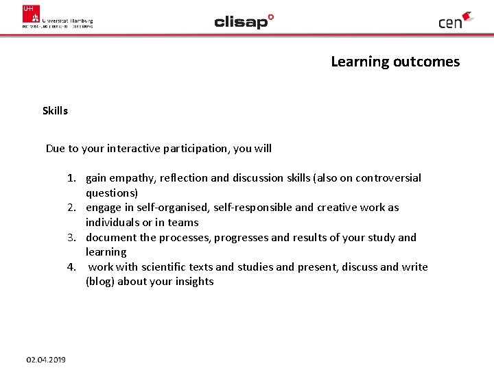 Learning outcomes Skills Due to your interactive participation, you will 1. gain empathy, reflection