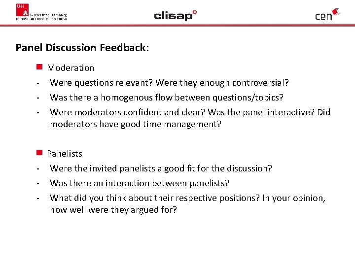 Panel Discussion Feedback: Moderation - Were questions relevant? Were they enough controversial? Was there
