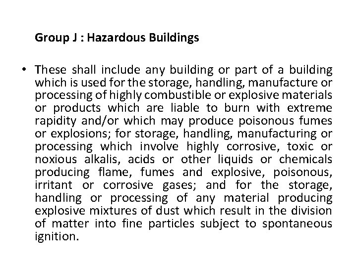 Group J : Hazardous Buildings • These shall include any building or part of