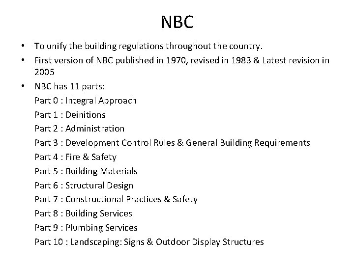 NBC • To unify the building regulations throughout the country. • First version of