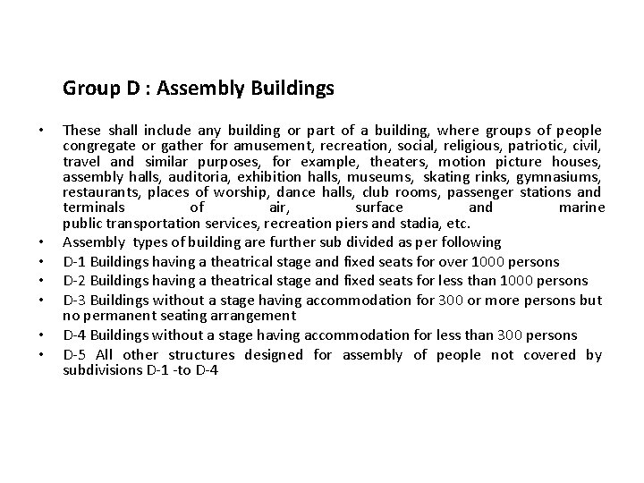 Group D : Assembly Buildings • • These shall include any building or part