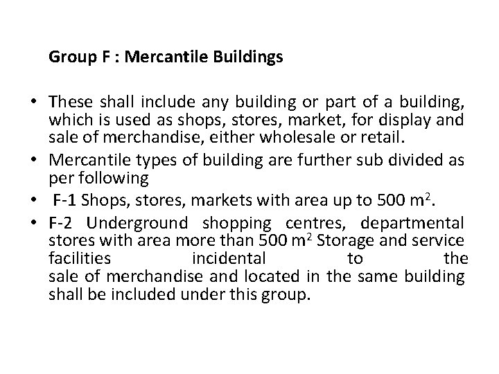 Group F : Mercantile Buildings • These shall include any building or part of