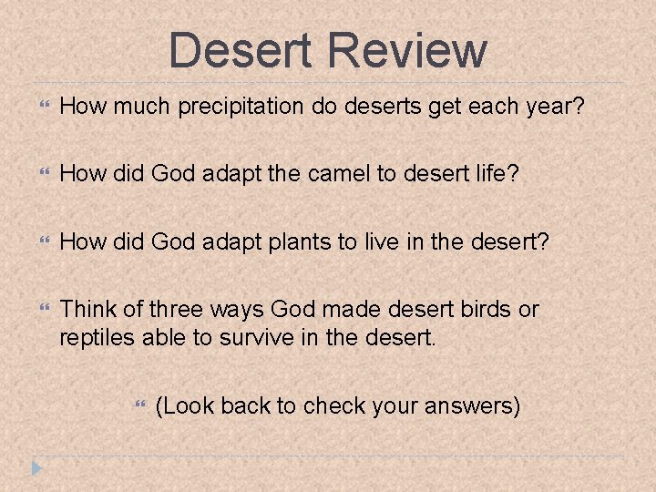 Desert Review How much precipitation do deserts get each year? How did God adapt