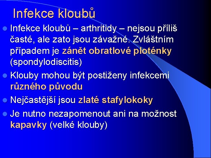 Infekce kloubů l Infekce kloubů – arthritidy – nejsou příliš časté, ale zato jsou