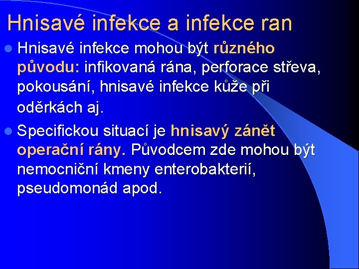 Hnisavé infekce a infekce ran l Hnisavé infekce mohou být různého původu: infikovaná rána,