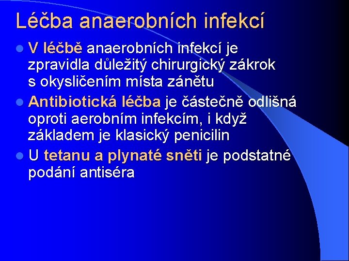 Léčba anaerobních infekcí l V léčbě anaerobních infekcí je zpravidla důležitý chirurgický zákrok s