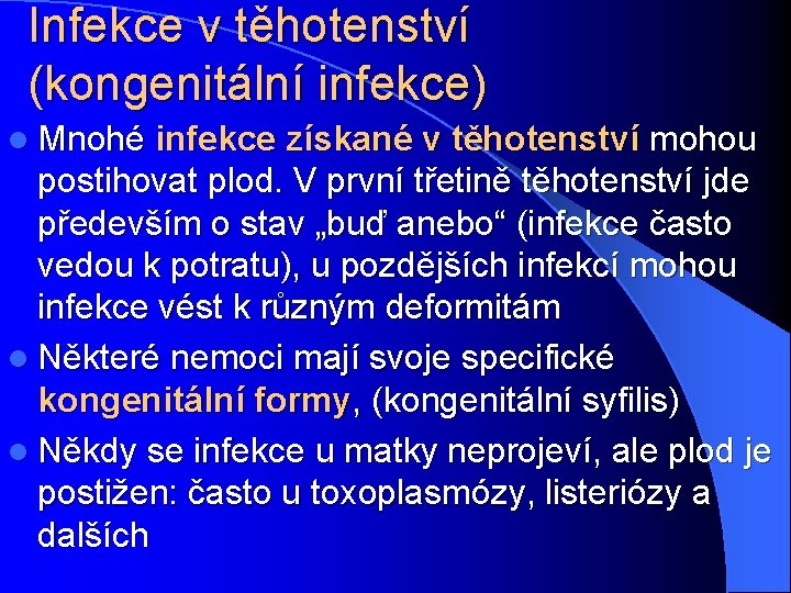 Infekce v těhotenství (kongenitální infekce) l Mnohé infekce získané v těhotenství mohou postihovat plod.