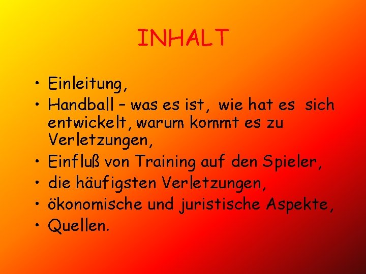 INHALT • Einleitung, • Handball – was es ist, wie hat es sich entwickelt,