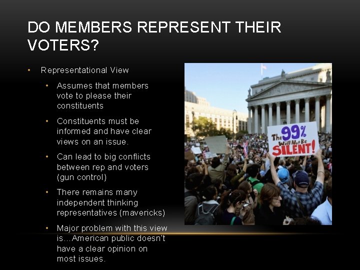 DO MEMBERS REPRESENT THEIR VOTERS? • Representational View • Assumes that members vote to
