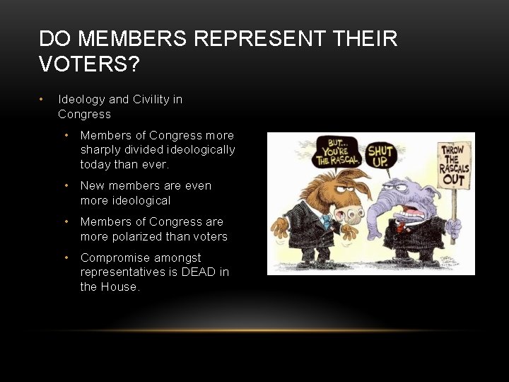 DO MEMBERS REPRESENT THEIR VOTERS? • Ideology and Civility in Congress • Members of