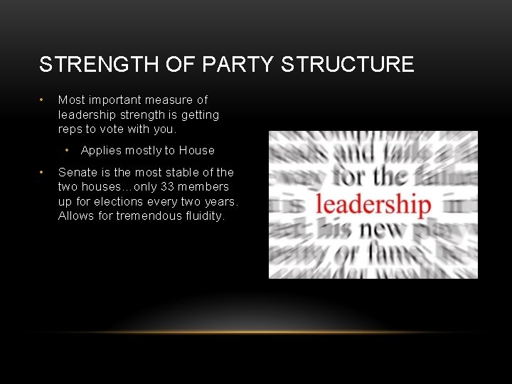 STRENGTH OF PARTY STRUCTURE • Most important measure of leadership strength is getting reps