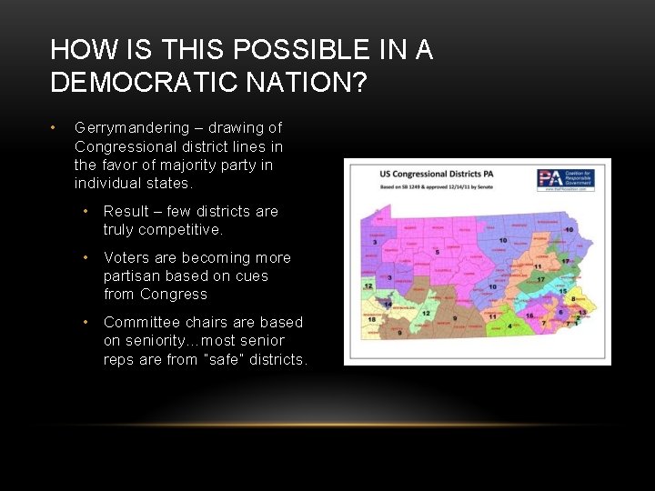 HOW IS THIS POSSIBLE IN A DEMOCRATIC NATION? • Gerrymandering – drawing of Congressional