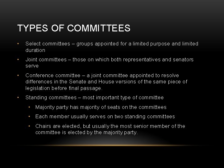 TYPES OF COMMITTEES • Select committees – groups appointed for a limited purpose and