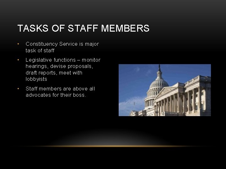 TASKS OF STAFF MEMBERS • Constituency Service is major task of staff • Legislative