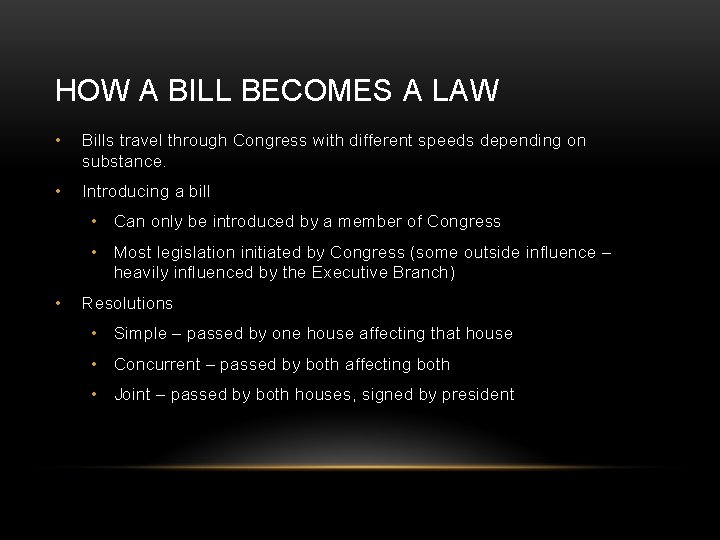 HOW A BILL BECOMES A LAW • Bills travel through Congress with different speeds